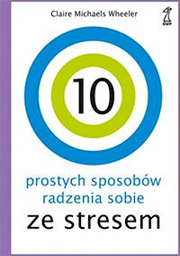 10 PROSTYCH SPOSOB�W RADZENIA SOBIE ZE STRESEM