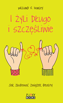 I �YLI D�UGO I SZCZʦLIWIE. Jak zbudowa� zwi�zek idealny?