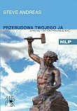 Przebudowa twojego Ja. Sta� si� tym, kim pragniesz by�.